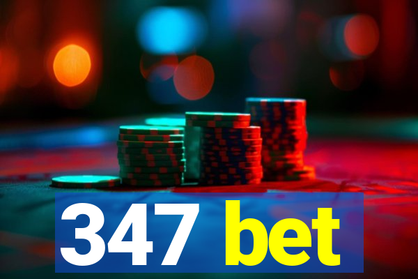 347 bet